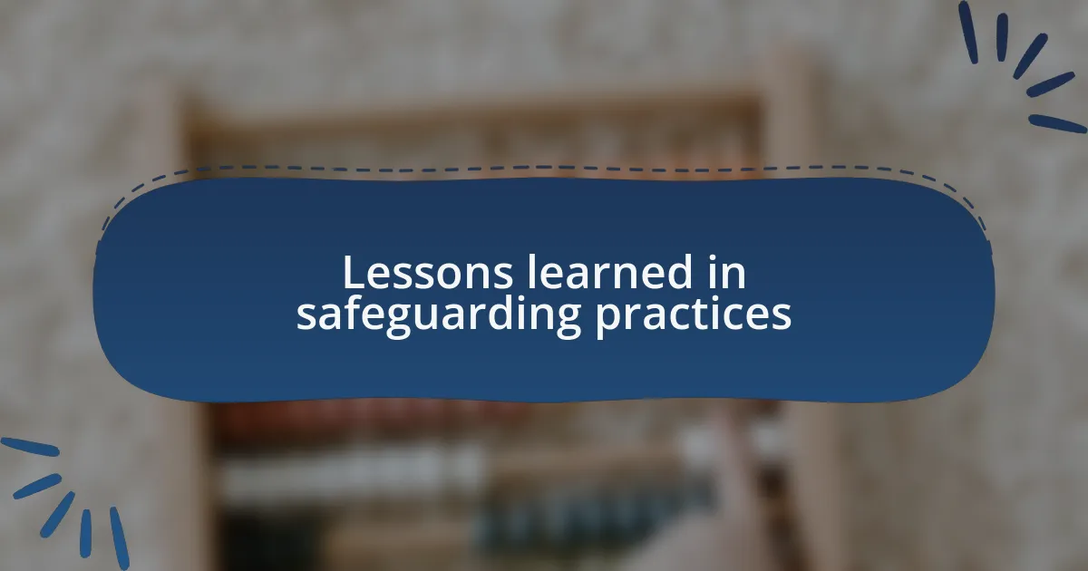 Lessons learned in safeguarding practices