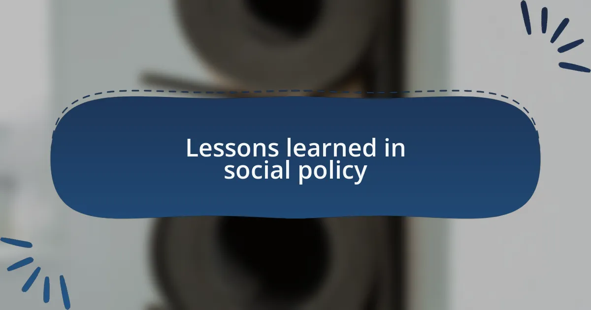 Lessons learned in social policy