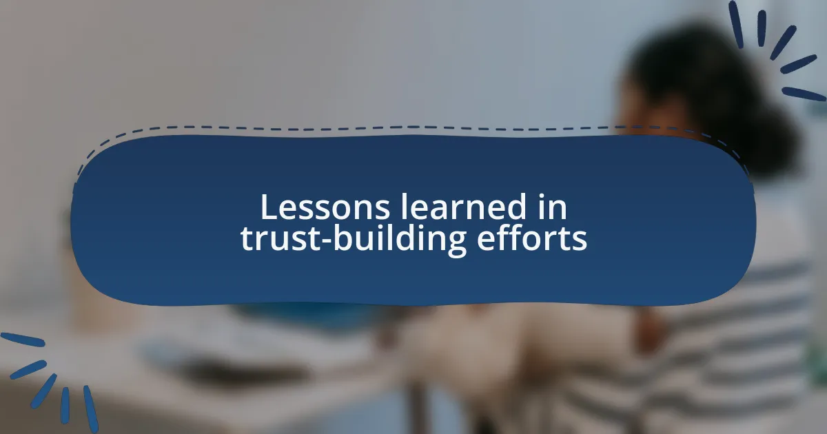 Lessons learned in trust-building efforts
