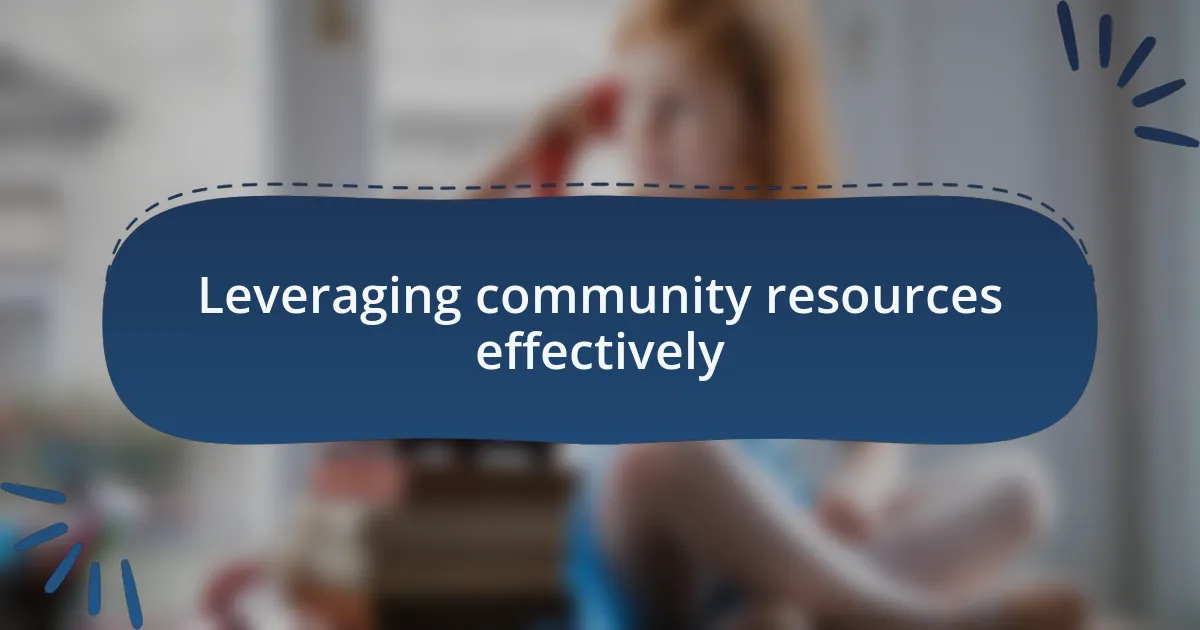 Leveraging community resources effectively