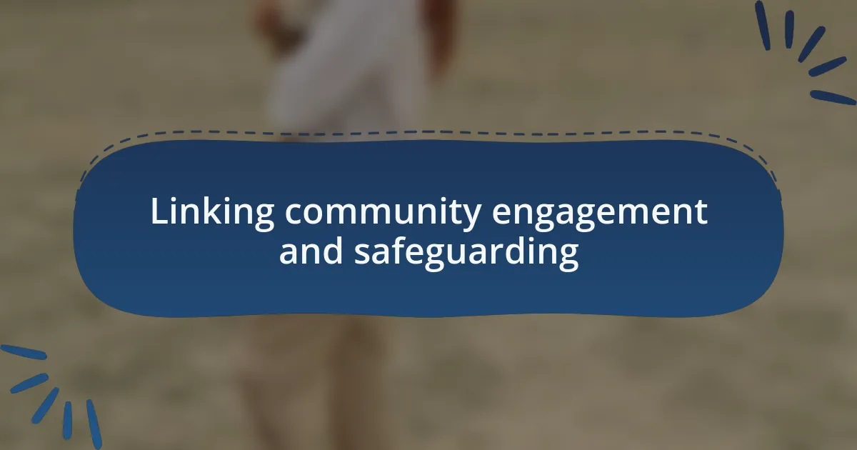 Linking community engagement and safeguarding
