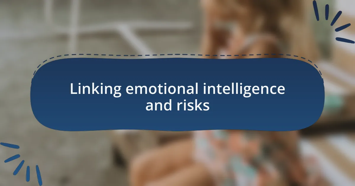 Linking emotional intelligence and risks