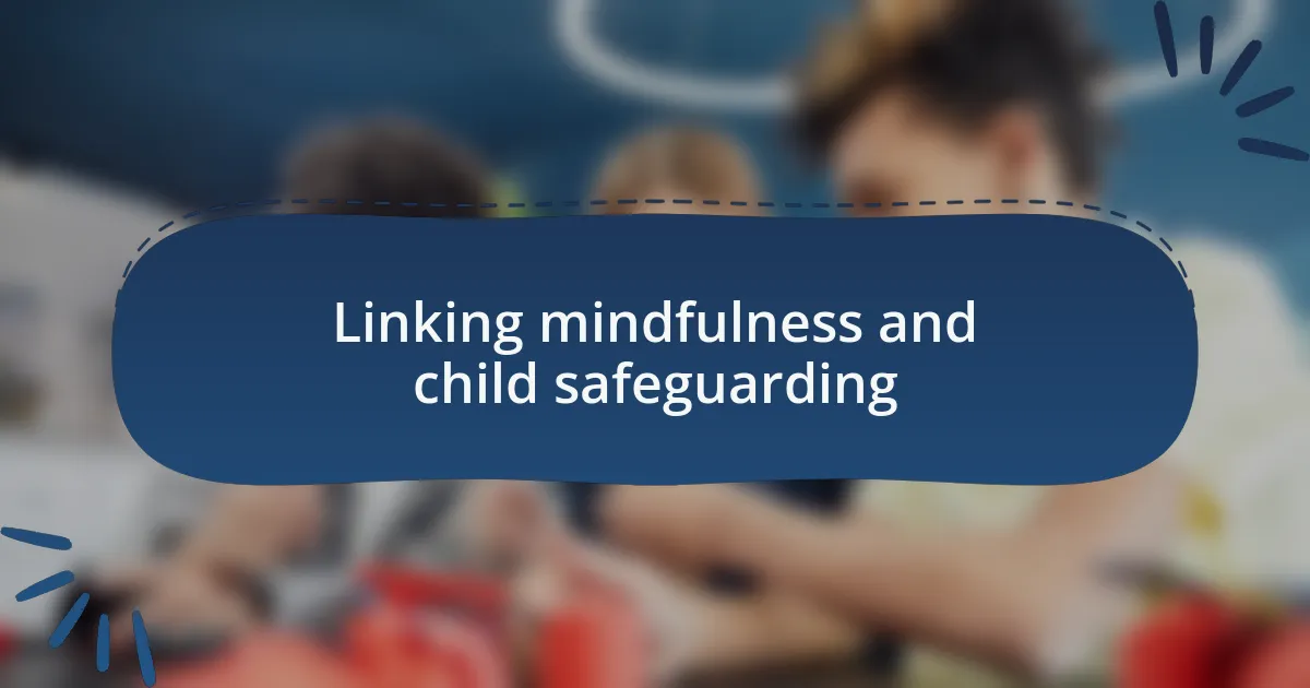 Linking mindfulness and child safeguarding
