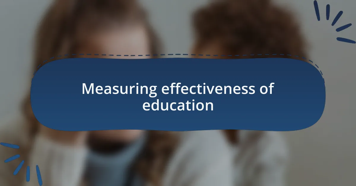 Measuring effectiveness of education