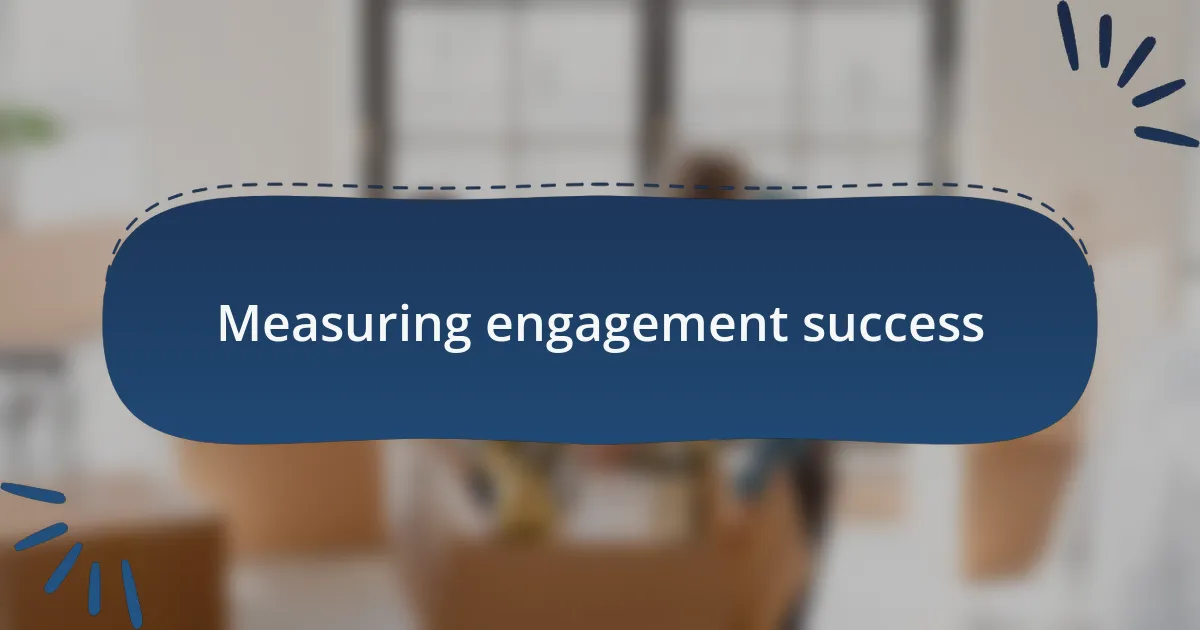Measuring engagement success