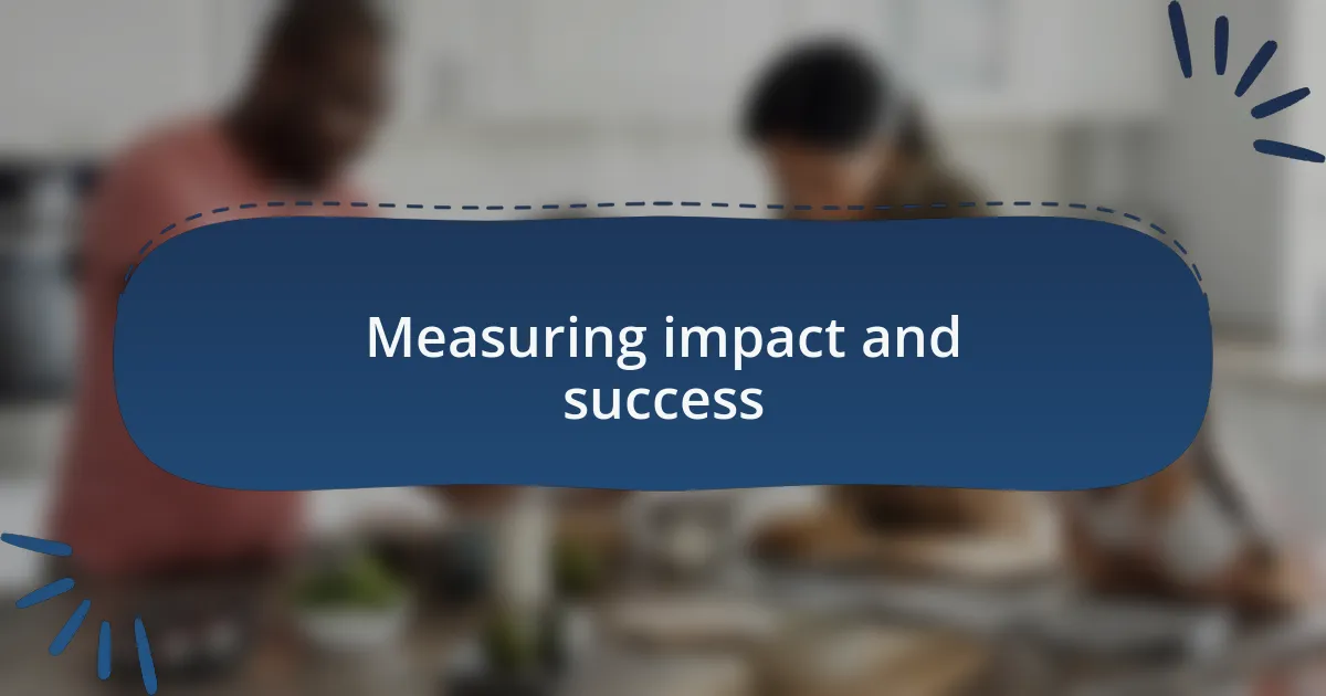 Measuring impact and success