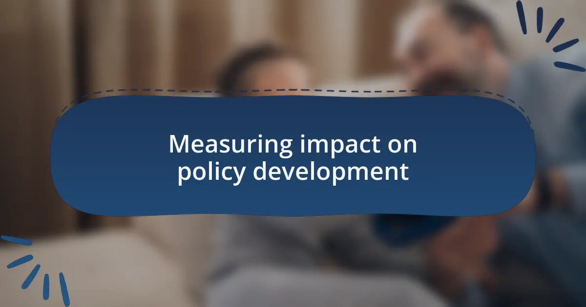 Measuring impact on policy development