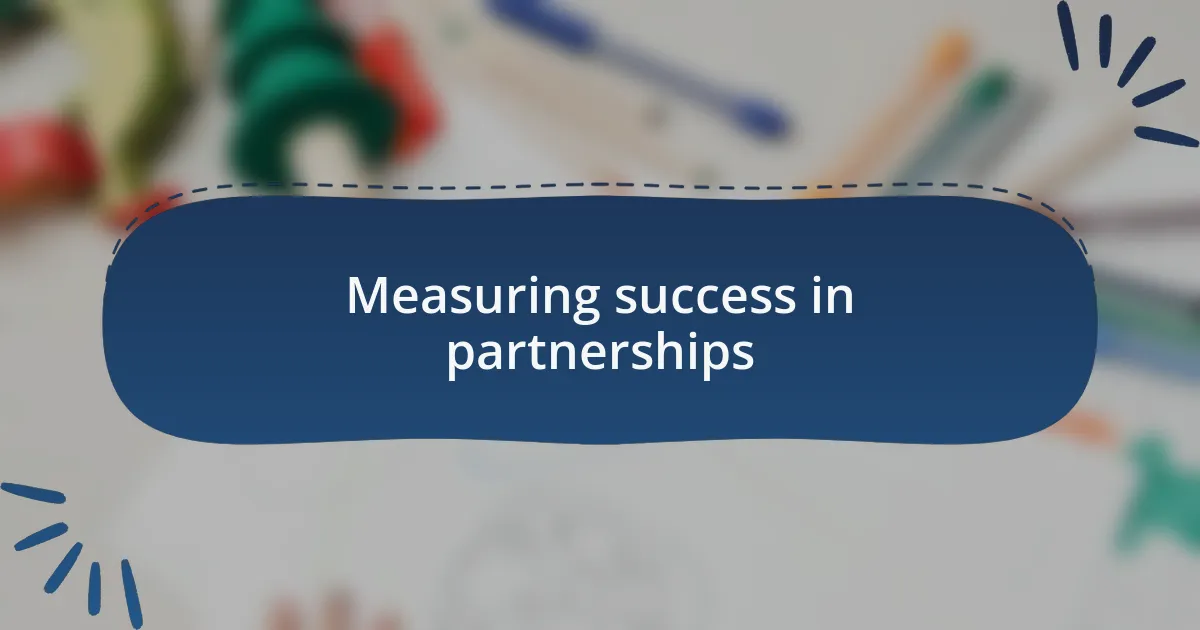 Measuring success in partnerships
