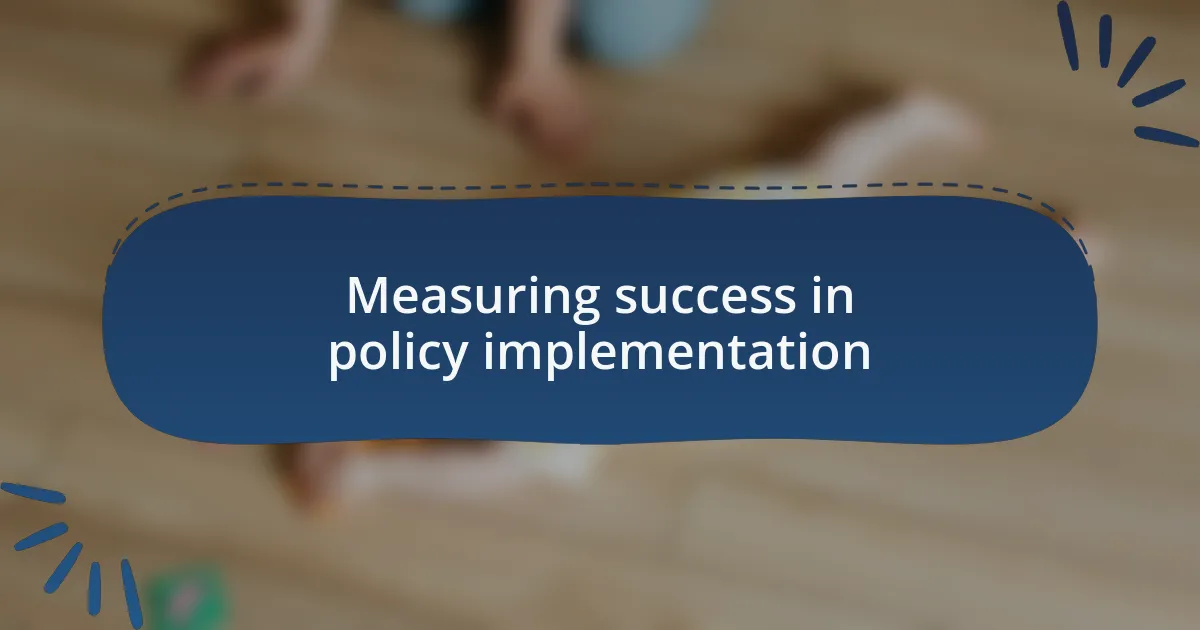 Measuring success in policy implementation