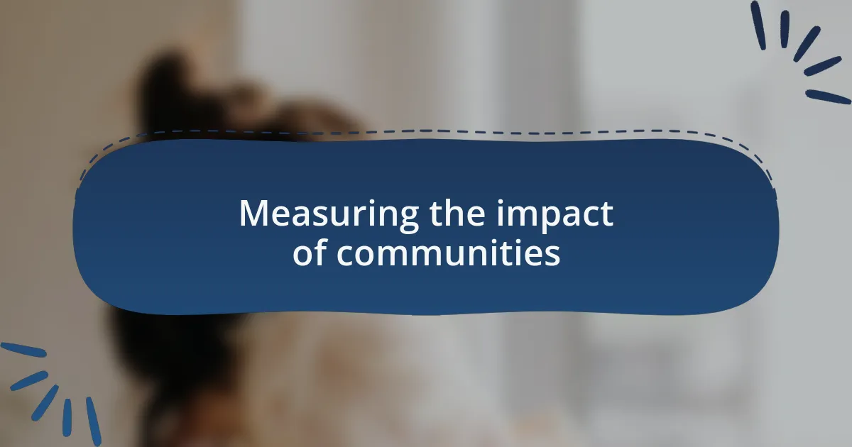 Measuring the impact of communities