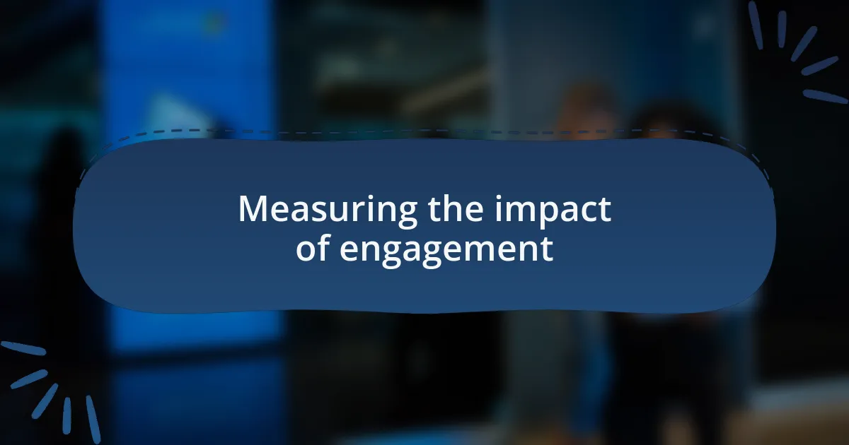 Measuring the impact of engagement