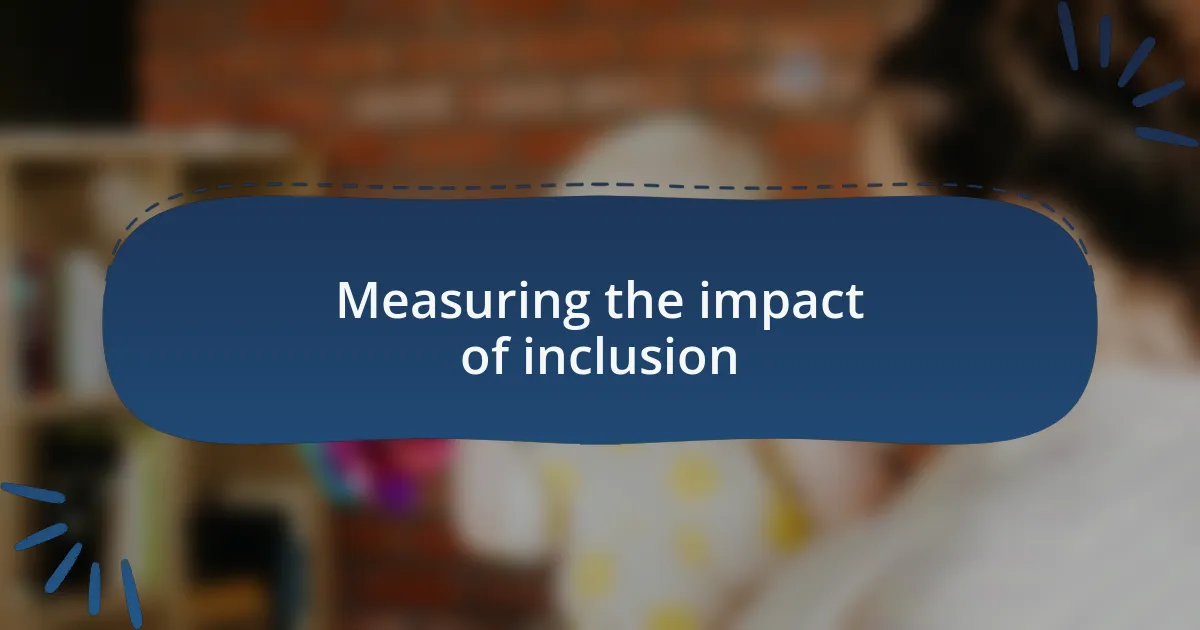 Measuring the impact of inclusion
