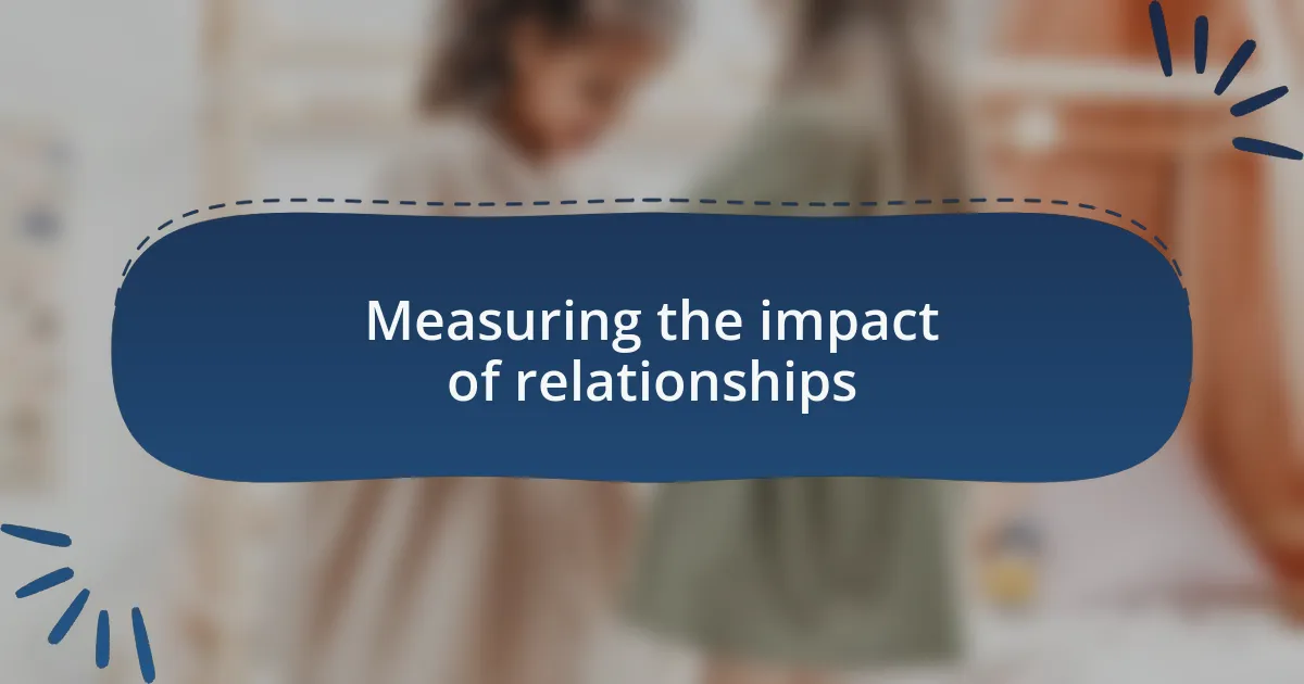 Measuring the impact of relationships