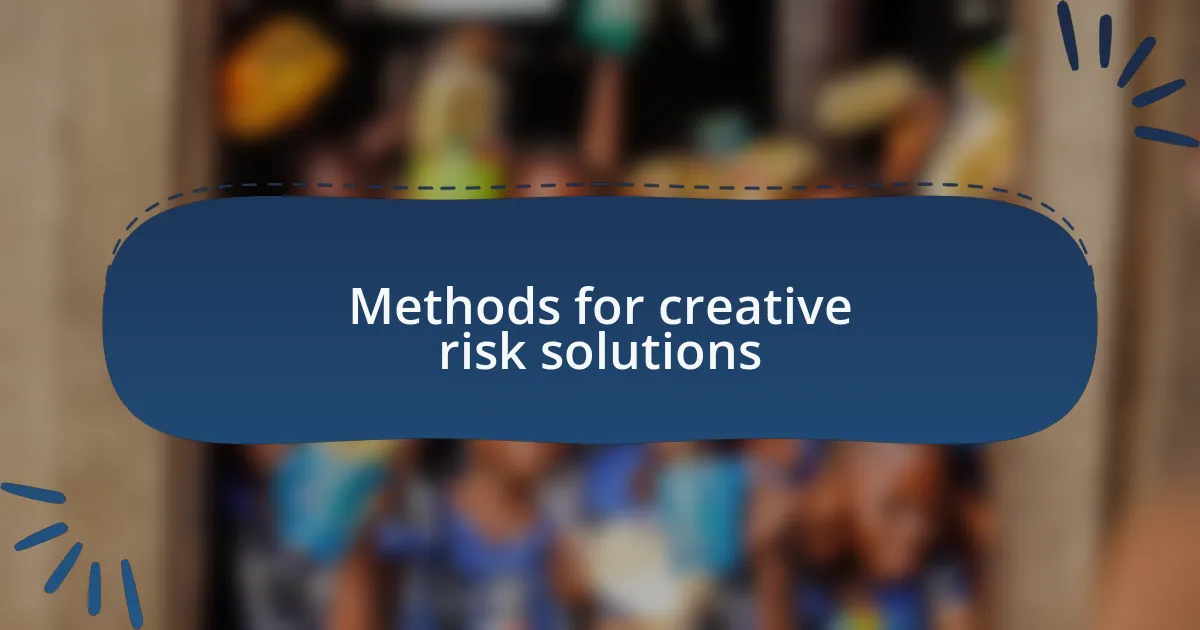 Methods for creative risk solutions