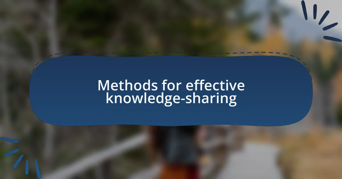 Methods for effective knowledge-sharing
