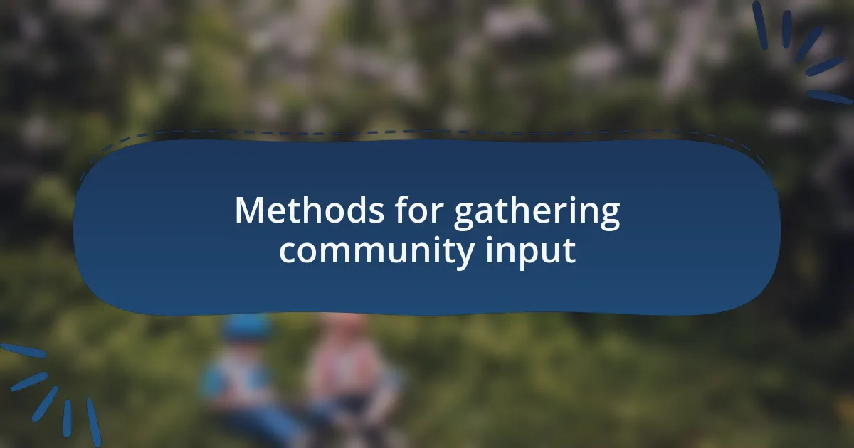 Methods for gathering community input