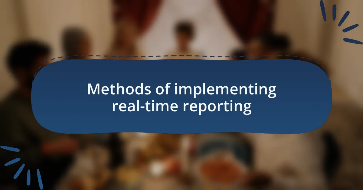 Methods of implementing real-time reporting