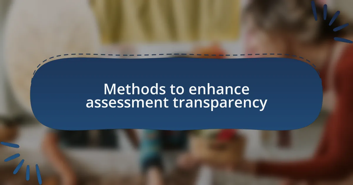 Methods to enhance assessment transparency