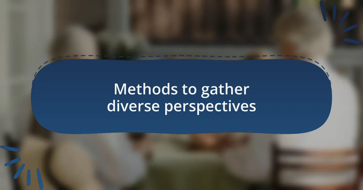 Methods to gather diverse perspectives