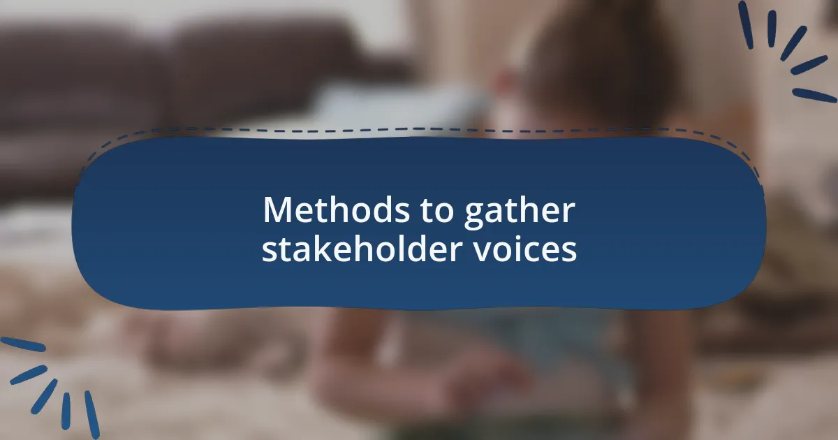 Methods to gather stakeholder voices