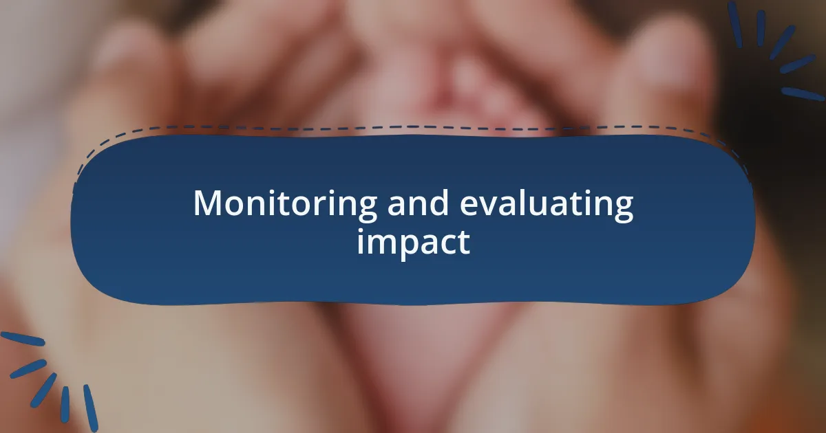 Monitoring and evaluating impact