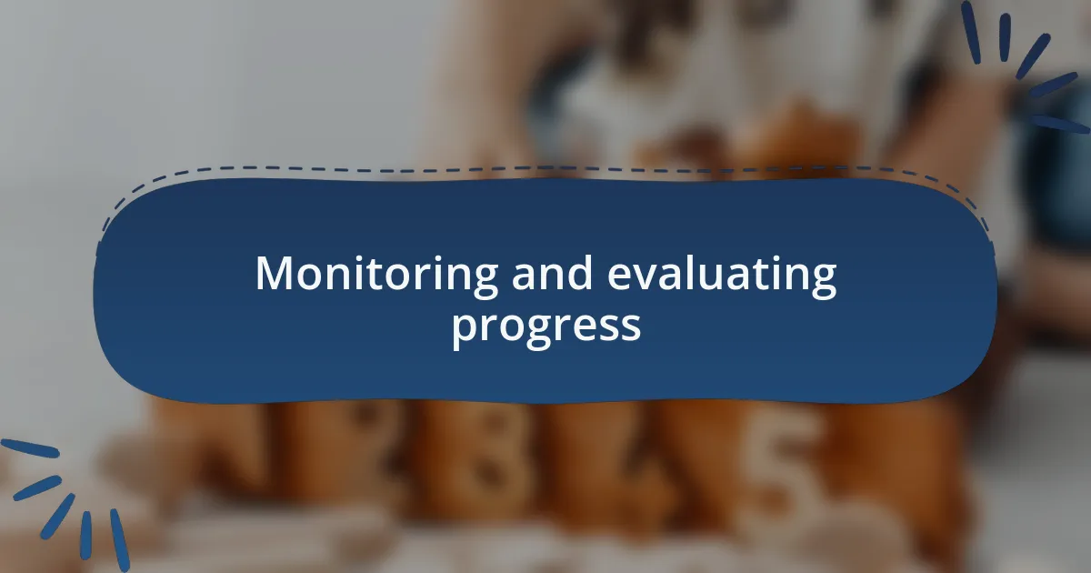 Monitoring and evaluating progress