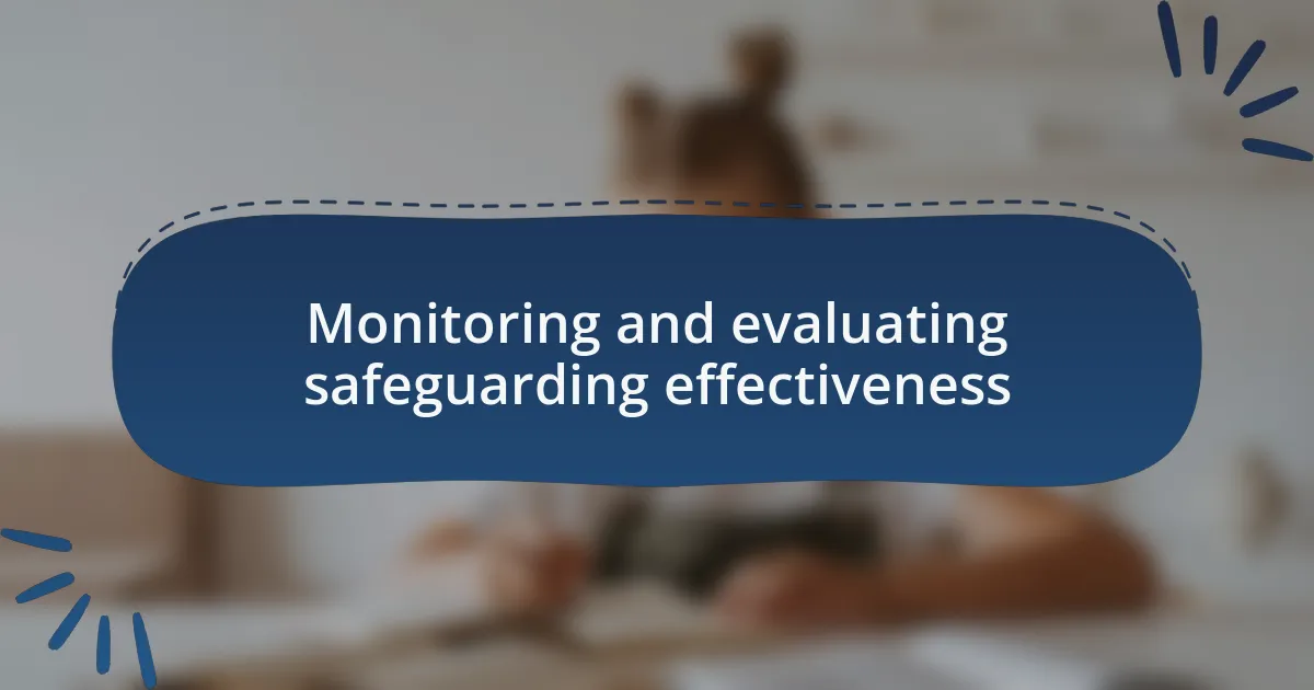 Monitoring and evaluating safeguarding effectiveness