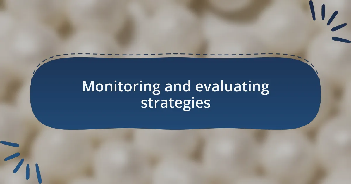 Monitoring and evaluating strategies