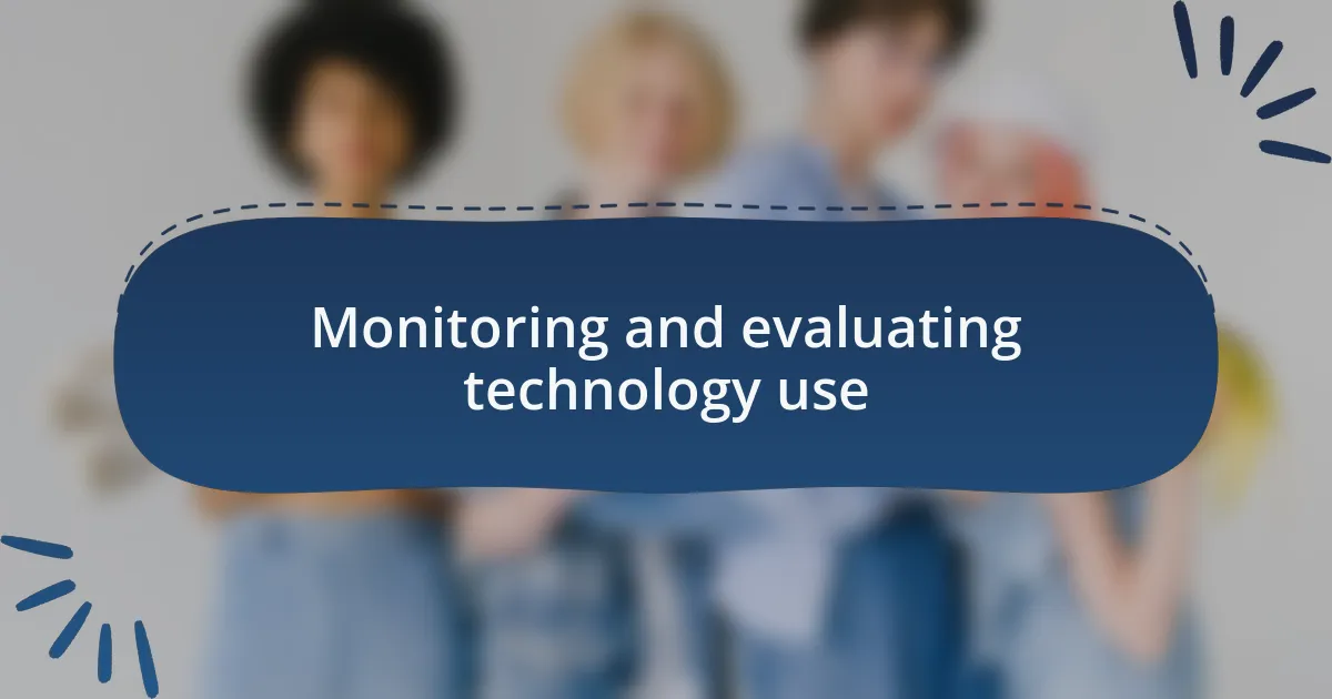 Monitoring and evaluating technology use