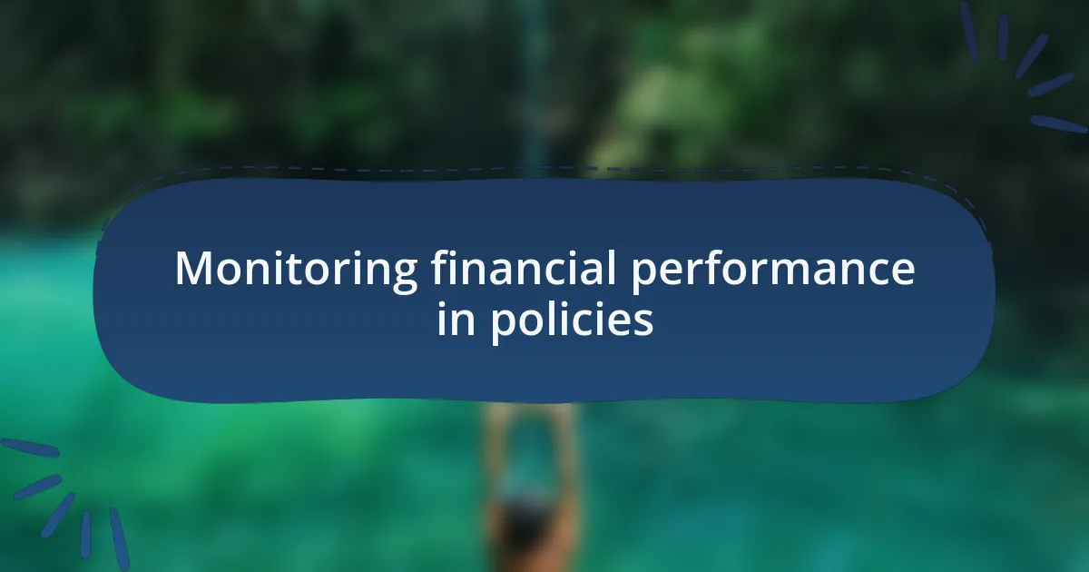 Monitoring financial performance in policies