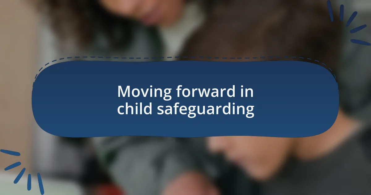 Moving forward in child safeguarding