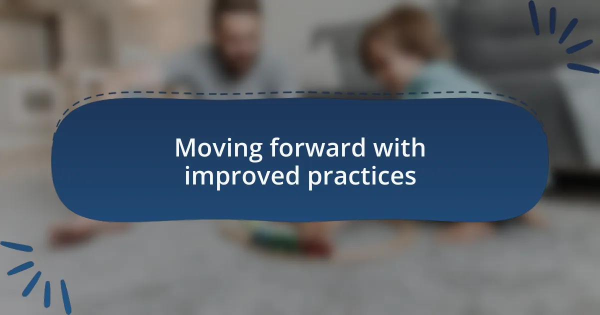Moving forward with improved practices