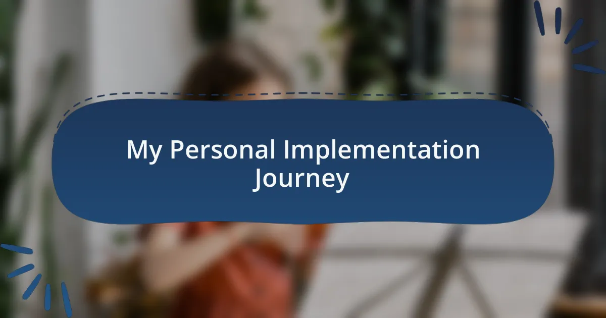 My Personal Implementation Journey