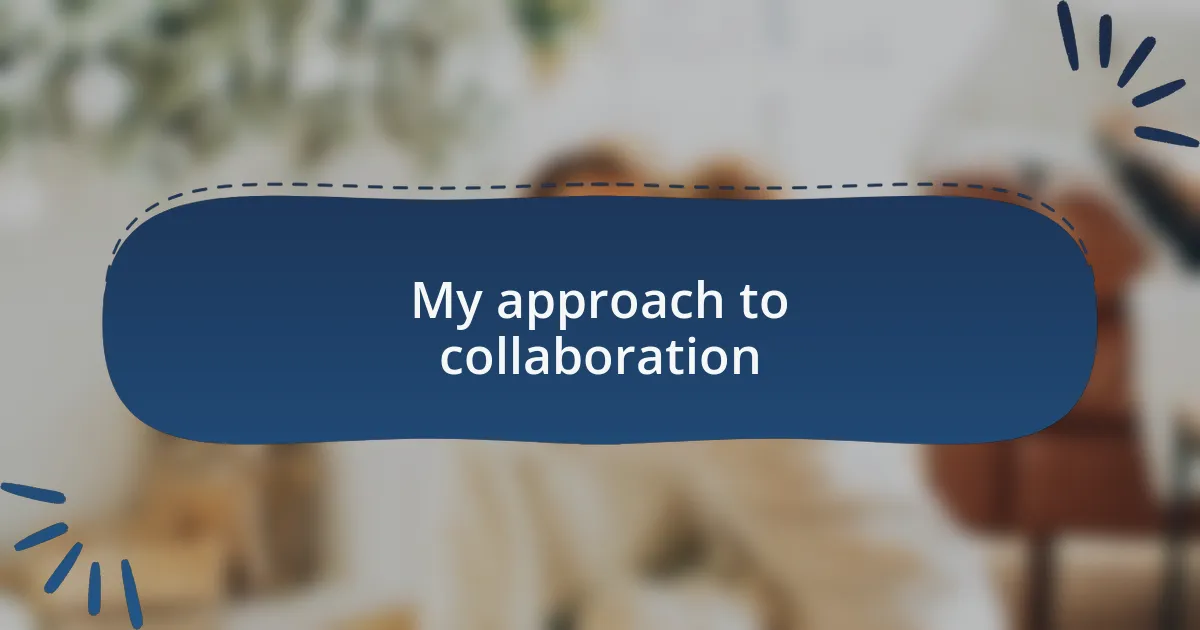 My approach to collaboration