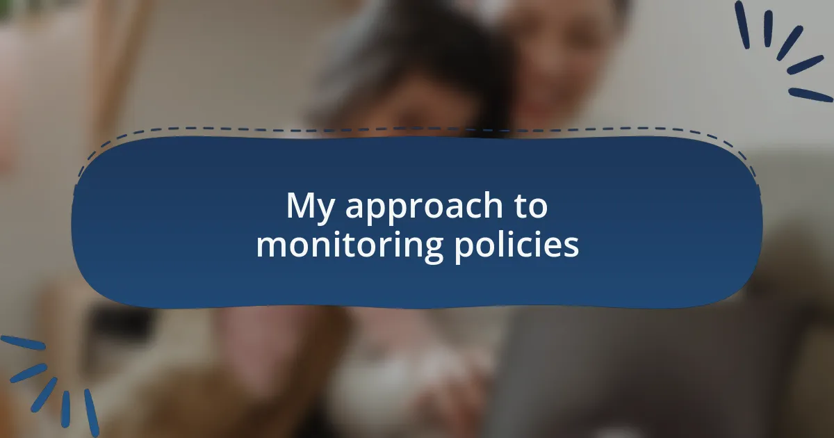 My approach to monitoring policies