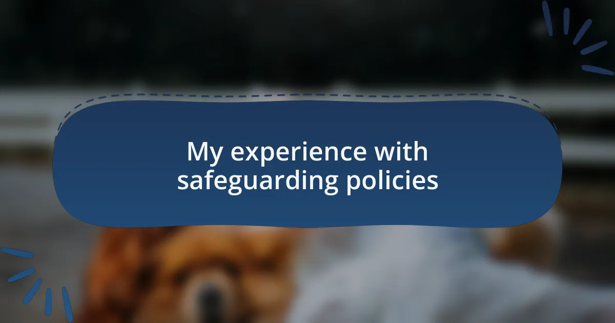 My experience with safeguarding policies