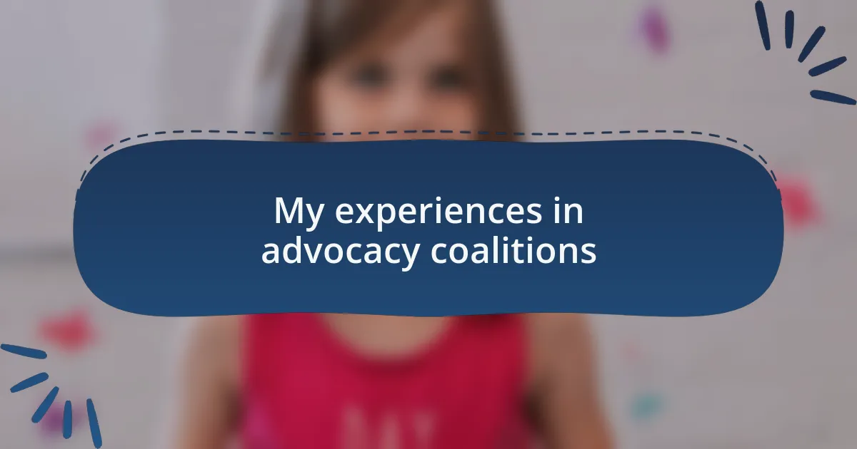 My experiences in advocacy coalitions