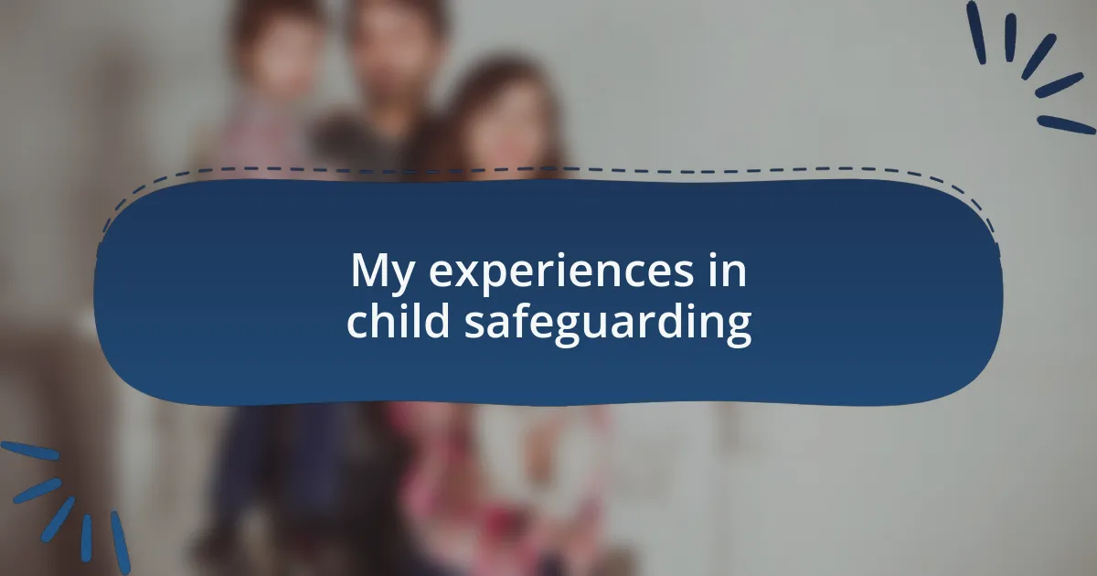 My experiences in child safeguarding