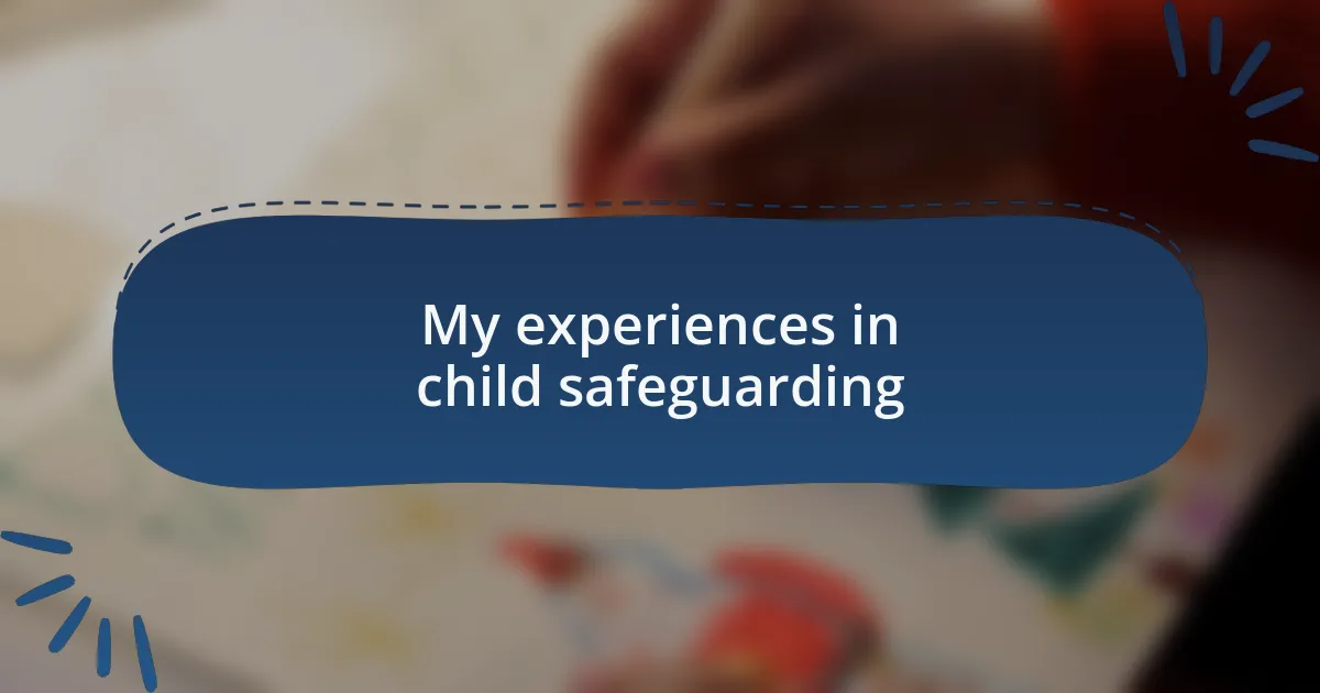 My experiences in child safeguarding