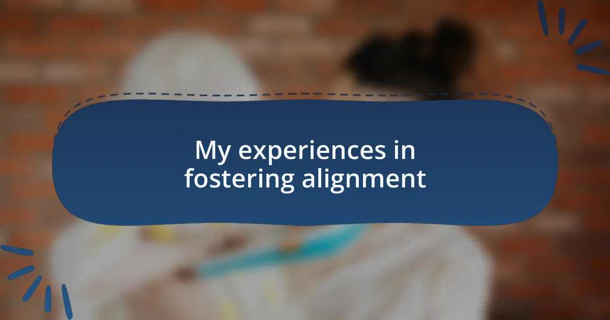 My experiences in fostering alignment