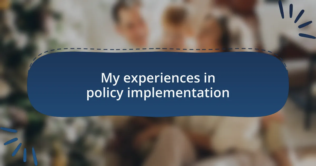 My experiences in policy implementation