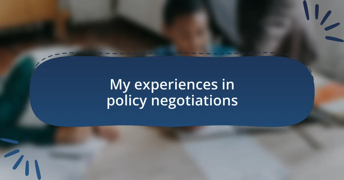 My experiences in policy negotiations