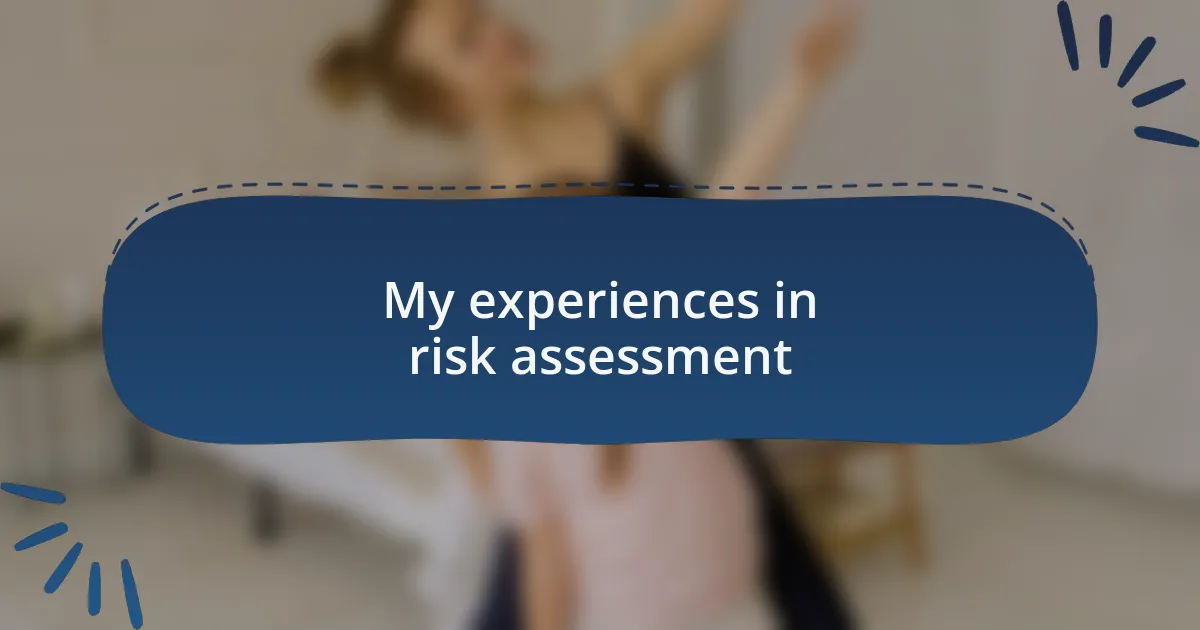 My experiences in risk assessment