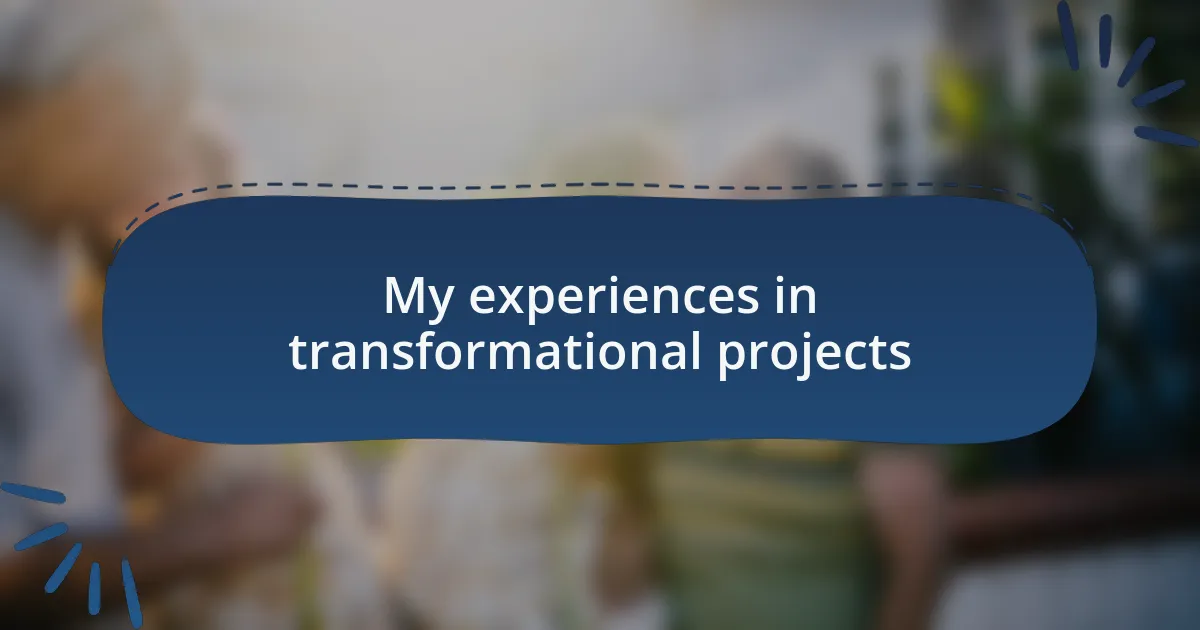 My experiences in transformational projects