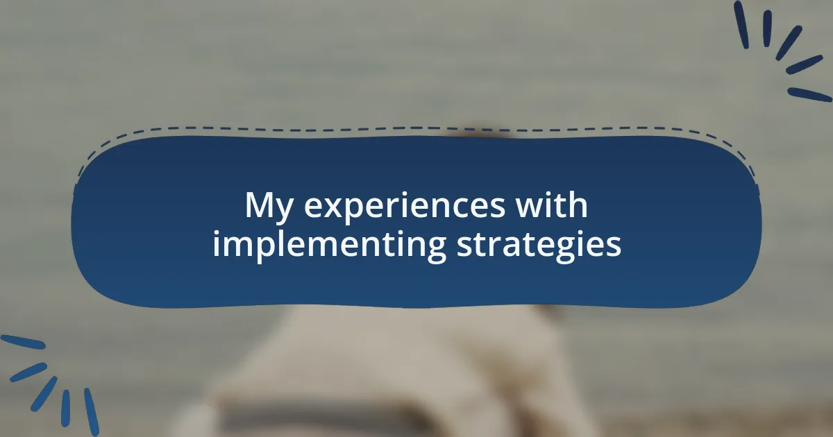 My experiences with implementing strategies