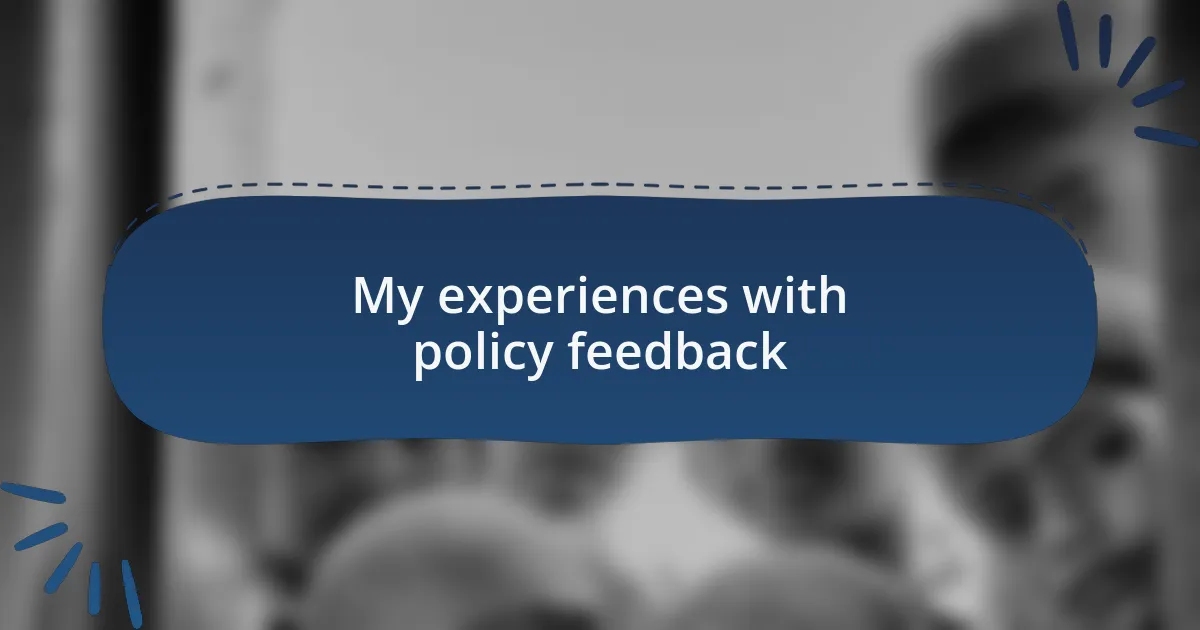 My experiences with policy feedback