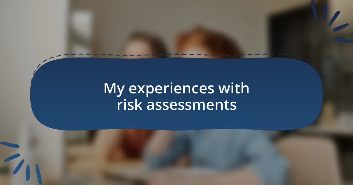 My experiences with risk assessments
