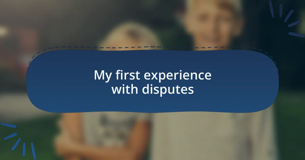My first experience with disputes