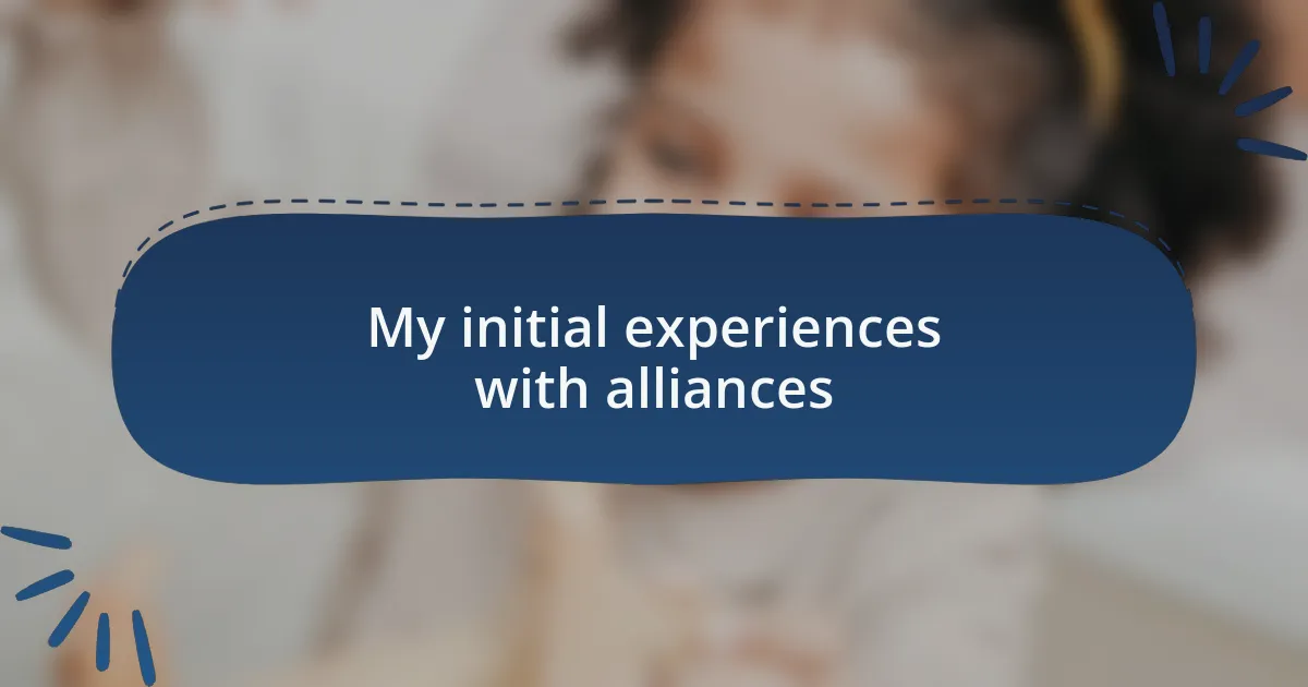 My initial experiences with alliances