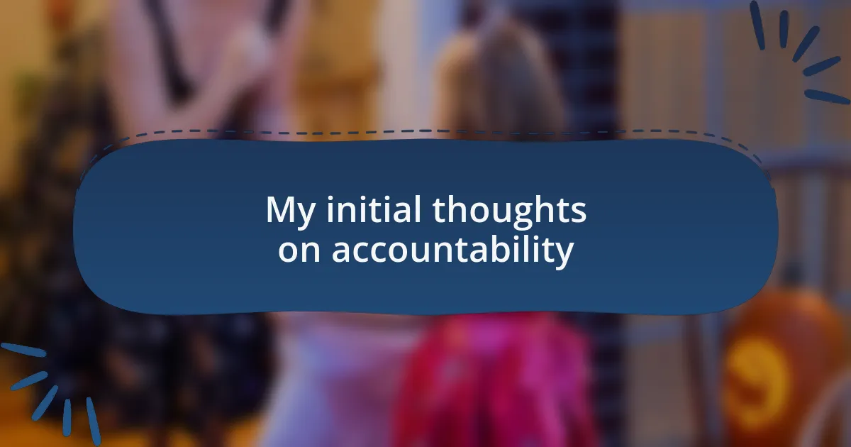 My initial thoughts on accountability